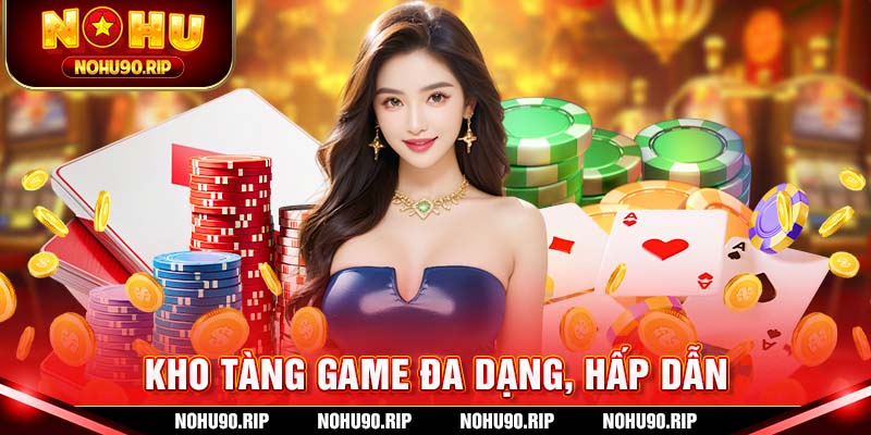 Chuyên mục game hấp dẫn đầy thú vị tại Nohu90