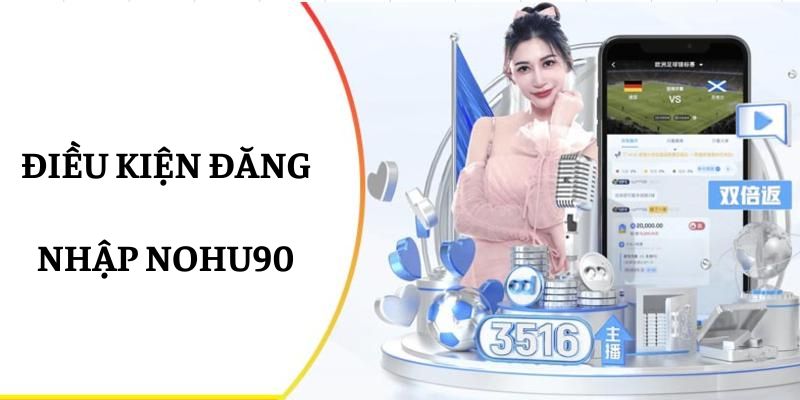 Điều kiện quan trọng bạn cần đáp ứng để đăng nhập thành công