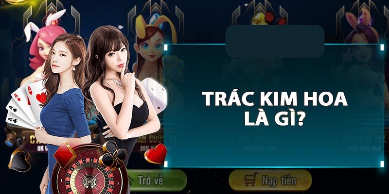 Game bài trác kim hoa có lối chơi hấp dẫn