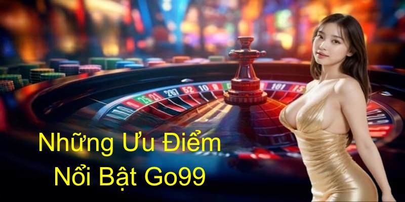 Một số lý do chọn trải nghiệm tại nhà cái GO99